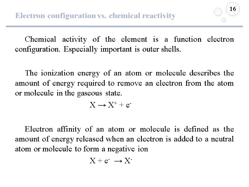 Electron configuration vs. chemical reactivity 16 Chemical activity of the element is a function